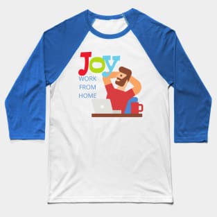 JOY WORK FROM HOME Baseball T-Shirt